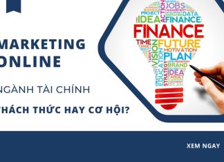 Marketing online ngành tài chính - Thách thức hay cơ hội?