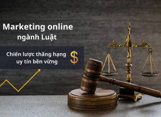 Marketing online ngành Luật - Chiến lược thăng hạng uy tín bền vững